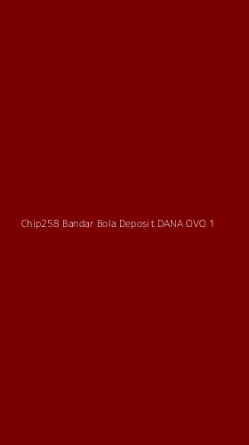 Tampilan Antarmuka Aplikasi Chip258 Bandar Bola Deposit Dana Ovo - 1