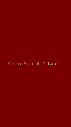 Tampilan Antarmuka Aplikasi Chisinau Musik Lite Terbaru - 1