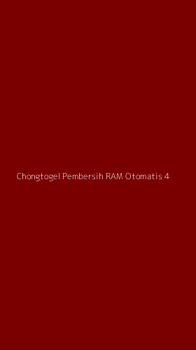 Tampilan Antarmuka Aplikasi Chongtogel Pembersih Ram Otomatis - 4
