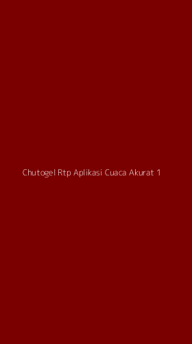 Tampilan Antarmuka Aplikasi Chutogel Rtp Aplikasi Cuaca Akurat - 1
