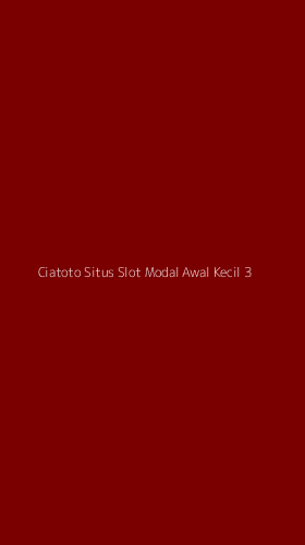 Tampilan Antarmuka Aplikasi Ciatoto Situs Slot Modal Awal Kecil - 3