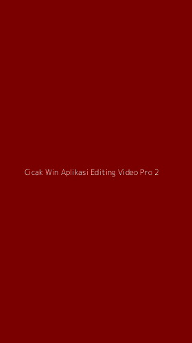 Tampilan Antarmuka Aplikasi Cicak Win Aplikasi Editing Video Pro - 2