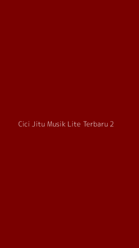 Tampilan Antarmuka Aplikasi Cici Jitu Musik Lite Terbaru - 2