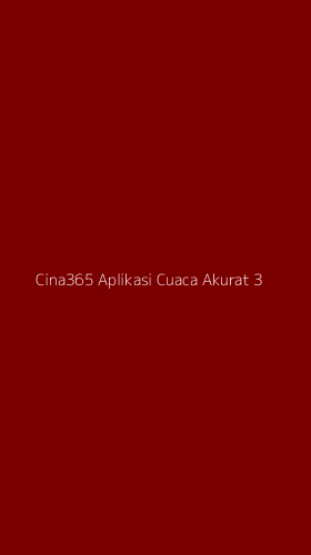 Tampilan Antarmuka Aplikasi Cina365 Aplikasi Cuaca Akurat - 3