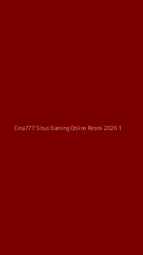 Tampilan Antarmuka Aplikasi Cina777 Situs Gaming Online Resmi 2026 - 1