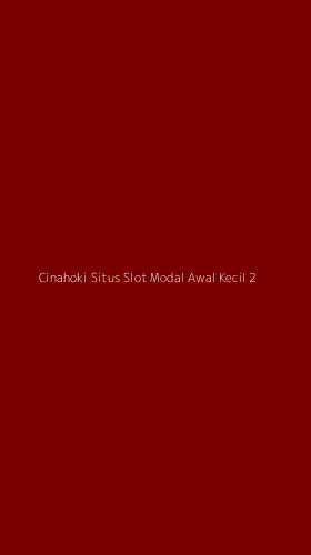Tampilan Antarmuka Aplikasi Cinahoki Situs Slot Modal Awal Kecil - 2