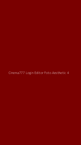 Tampilan Antarmuka Aplikasi Cinema777 Login Editor Foto Aesthetic - 4