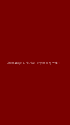 Tampilan Antarmuka Aplikasi Cinematogel Link Alat Pengembang Web - 1