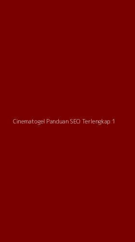 Tampilan Antarmuka Aplikasi Cinematogel Panduan Seo Terlengkap - 1