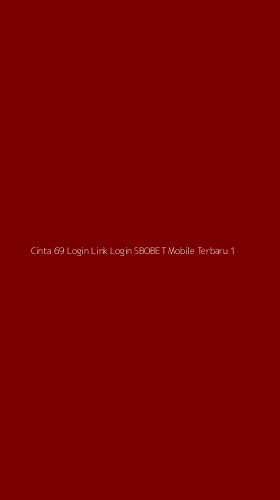 Tampilan Antarmuka Aplikasi Cinta 69 Login Link Login Sbobet Mobile Terbaru - 1
