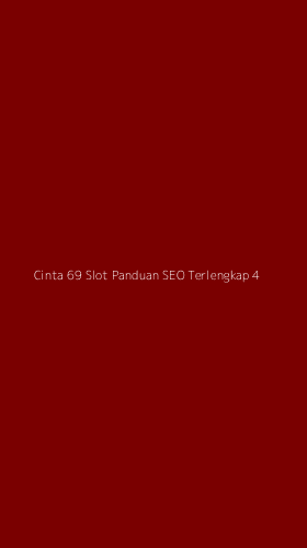 Tampilan Antarmuka Aplikasi Cinta 69 Slot Panduan Seo Terlengkap - 4