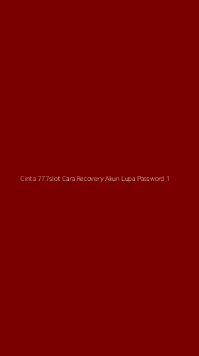 Tampilan Antarmuka Aplikasi Cinta 777slot Cara Recovery Akun Lupa Password - 1