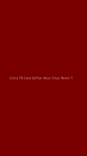Tampilan Antarmuka Aplikasi Cinta 78 Cara Daftar Akun Situs Resmi - 1