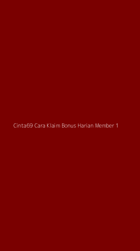 Tampilan Antarmuka Aplikasi Cinta69 Cara Klaim Bonus Harian Member - 1