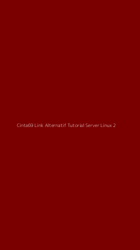Tampilan Antarmuka Aplikasi Cinta69 Link Alternatif Tutorial Server Linux - 2