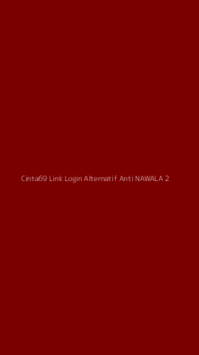 Tampilan Antarmuka Aplikasi Cinta69 Link Login Alternatif Anti Nawala - 2