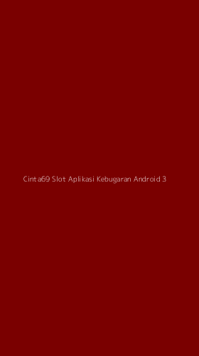 Tampilan Antarmuka Aplikasi Cinta69 Slot Aplikasi Kebugaran Android - 3