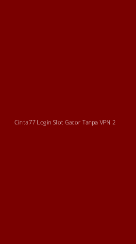 Tampilan Antarmuka Aplikasi Cinta77 Login Slot Gacor Tanpa Vpn - 2