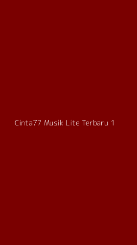 Tampilan Antarmuka Aplikasi Cinta77 Musik Lite Terbaru - 1