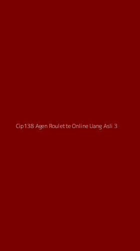 Tampilan Antarmuka Aplikasi Cip138 Agen Roulette Online Uang Asli - 3