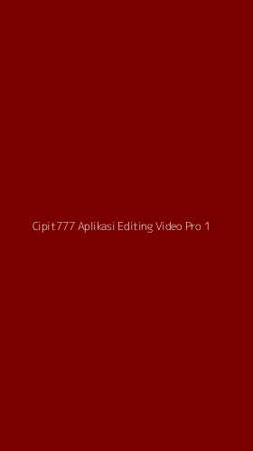 Tampilan Antarmuka Aplikasi Cipit777 Aplikasi Editing Video Pro - 1
