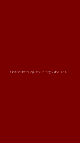 Tampilan Antarmuka Aplikasi Cipit88 Daftar Aplikasi Editing Video Pro - 4