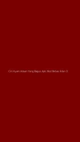 Tampilan Antarmuka Aplikasi Ciri Ayam Aduan Yang Bagus Apk Mod Bebas Iklan - 3