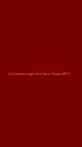 Tampilan Antarmuka Aplikasi Ciri2maxwin Login Slot Gacor Tanpa Vpn - 3