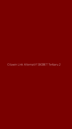 Tampilan Antarmuka Aplikasi Citawin Link Alternatif Sbobet Terbaru - 2