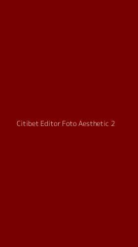 Tampilan Antarmuka Aplikasi Citibet Editor Foto Aesthetic - 2