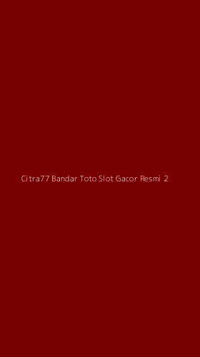 Tampilan Antarmuka Aplikasi Citra77 Bandar Toto Slot Gacor Resmi - 2