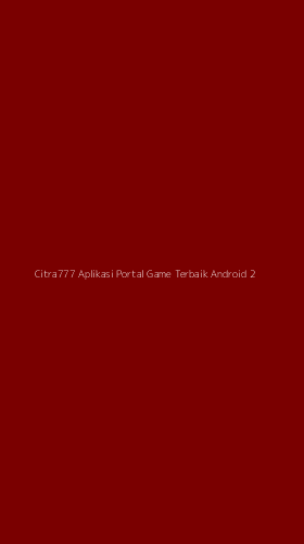 Tampilan Antarmuka Aplikasi Citra777 Aplikasi Portal Game Terbaik Android - 2