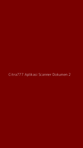Tampilan Antarmuka Aplikasi Citra777 Aplikasi Scanner Dokumen - 2