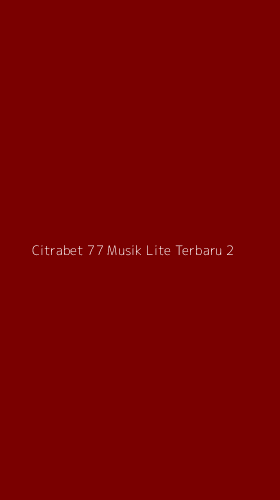 Tampilan Antarmuka Aplikasi Citrabet 77 Musik Lite Terbaru - 2