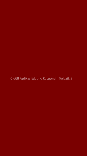 Tampilan Antarmuka Aplikasi Ciu69 Aplikasi Mobile Responsif Terbaik - 3