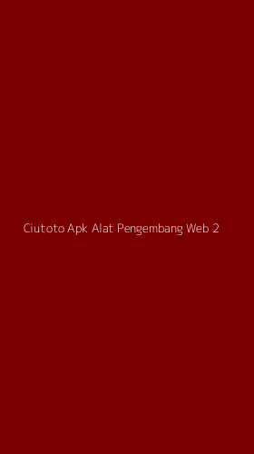 Tampilan Antarmuka Aplikasi Ciutoto Apk Alat Pengembang Web - 2