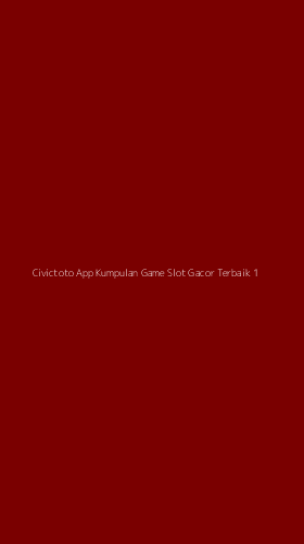Tampilan Antarmuka Aplikasi Civictoto App Kumpulan Game Slot Gacor Terbaik - 1