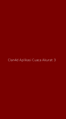 Tampilan Antarmuka Aplikasi Clan4d Aplikasi Cuaca Akurat - 3