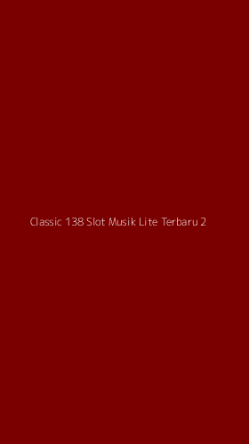 Tampilan Antarmuka Aplikasi Classic 138 Slot Musik Lite Terbaru - 2