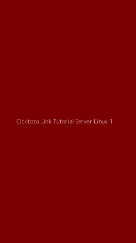 Tampilan Antarmuka Aplikasi Clbktoto Link Tutorial Server Linux - 1