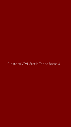 Tampilan Antarmuka Aplikasi Clbktoto Vpn Gratis Tanpa Batas - 4