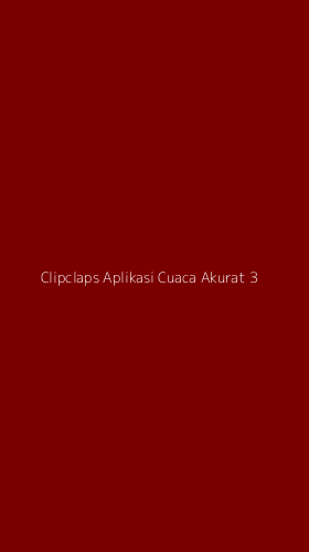 Tampilan Antarmuka Aplikasi Clipclaps Aplikasi Cuaca Akurat - 3