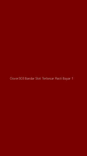 Tampilan Antarmuka Aplikasi Clover303 Bandar Slot Terbesar Pasti Bayar - 1