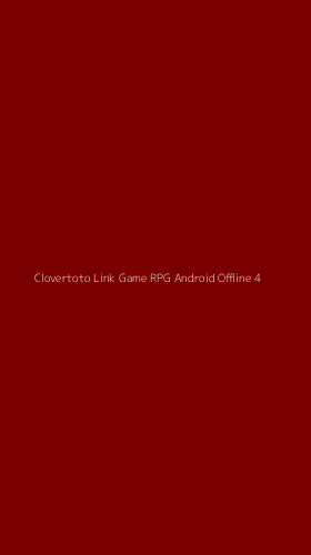 Tampilan Antarmuka Aplikasi Clovertoto Link Game Rpg Android Offline - 4