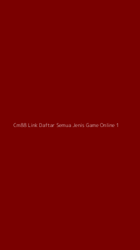 Tampilan Antarmuka Aplikasi Cm88 Link Daftar Semua Jenis Game Online - 1