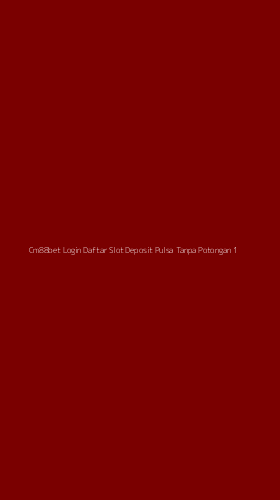 Tampilan Antarmuka Aplikasi Cm88bet Login Daftar Slot Deposit Pulsa Tanpa Potongan - 1