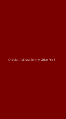 Tampilan Antarmuka Aplikasi Cmdplay Aplikasi Editing Video Pro - 3