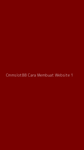 Tampilan Antarmuka Aplikasi Cmmslot88 Cara Membuat Website - 1