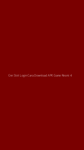 Tampilan Antarmuka Aplikasi Cnn Slot Login Cara Download Apk Game Resmi - 4