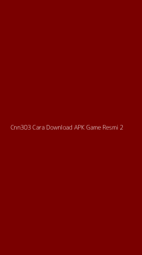 Tampilan Antarmuka Aplikasi Cnn303 Cara Download Apk Game Resmi - 2